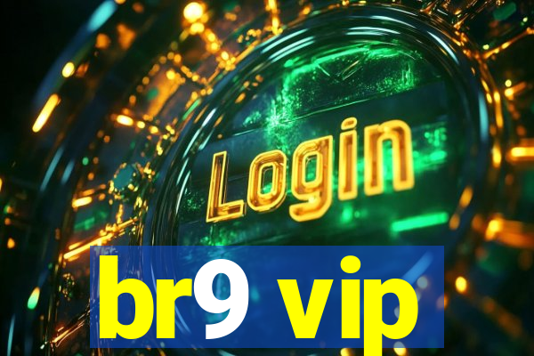 br9 vip